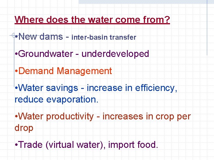 Where does the water come from? • New dams - inter-basin transfer • Groundwater