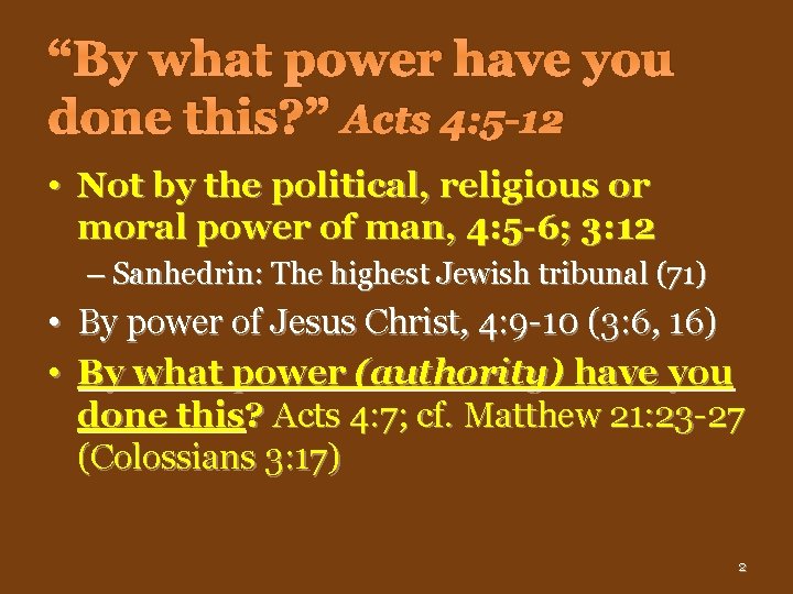 “By what power have you done this? ” Acts 4: 5 -12 • Not
