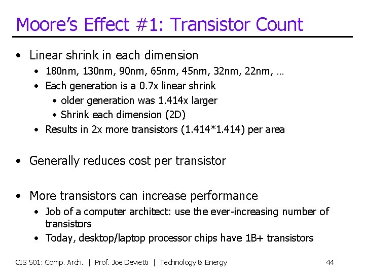 Moore’s Effect #1: Transistor Count • Linear shrink in each dimension • 180 nm,