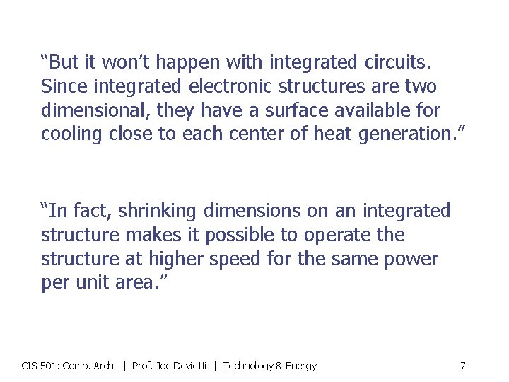 “But it won’t happen with integrated circuits. Since integrated electronic structures are two dimensional,