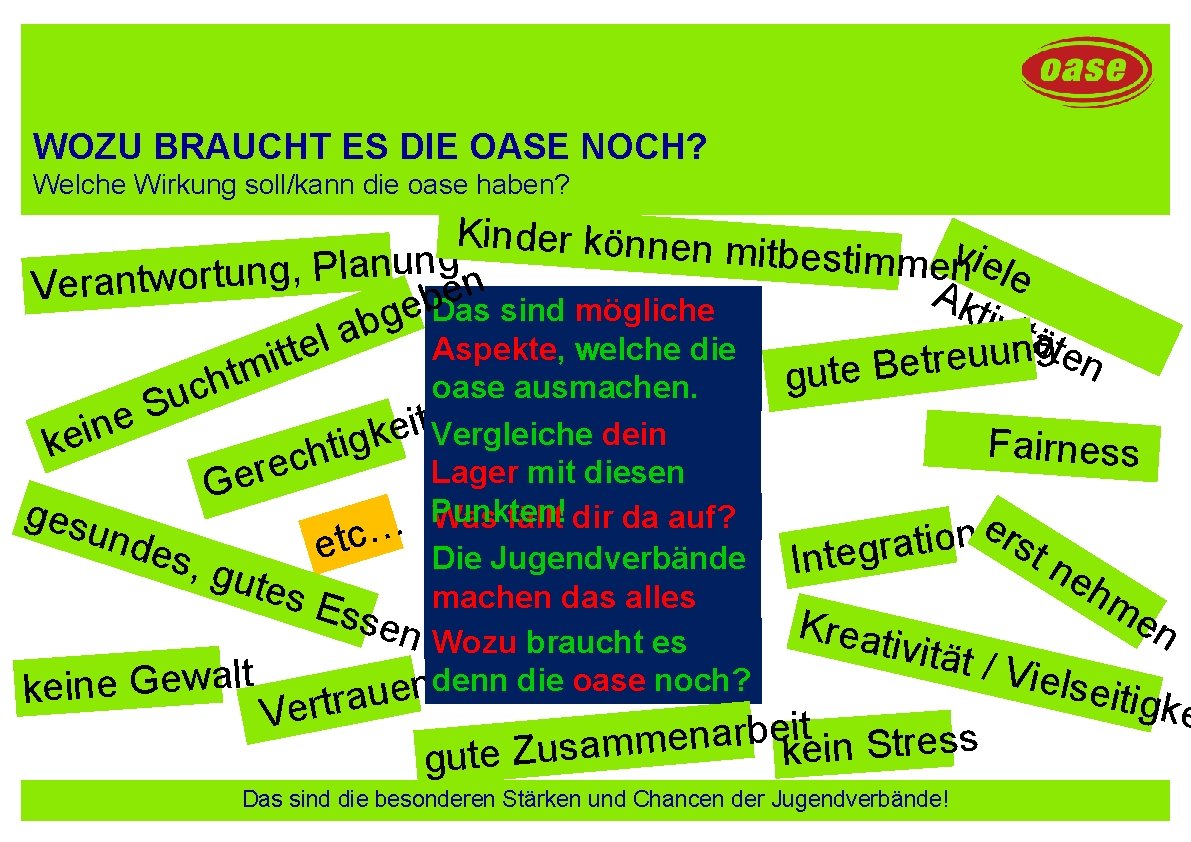 WOZU BRAUCHT ES DIE OASE NOCH? Welche Wirkung soll/kann die oase haben? Kinder können