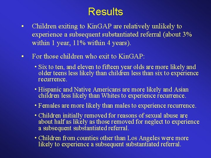 Results • Children exiting to Kin. GAP are relatively unlikely to experience a subsequent