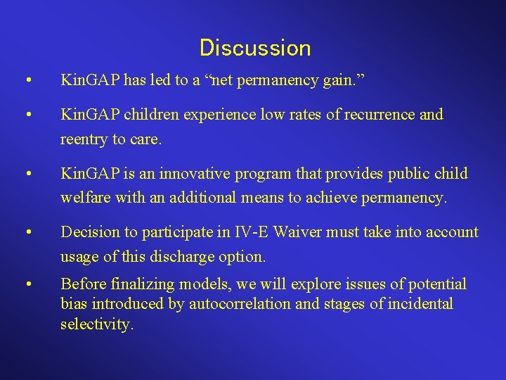 Discussion • Kin. GAP has led to a “net permanency gain. ” • Kin.