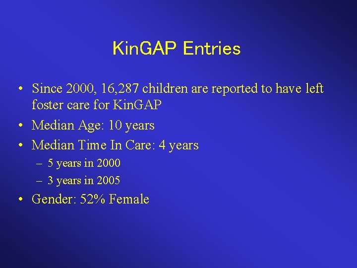 Kin. GAP Entries • Since 2000, 16, 287 children are reported to have left