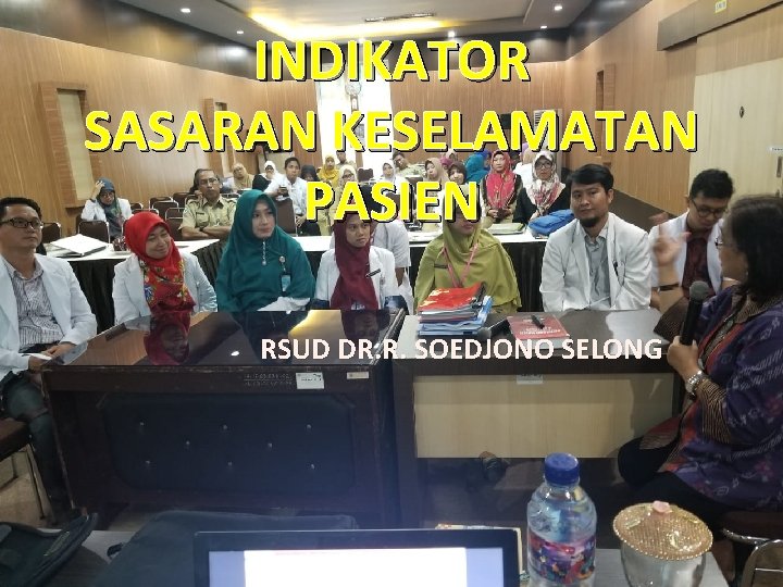 INDIKATOR SASARAN KESELAMATAN PASIEN RSUD DR. R. SOEDJONO SELONG 