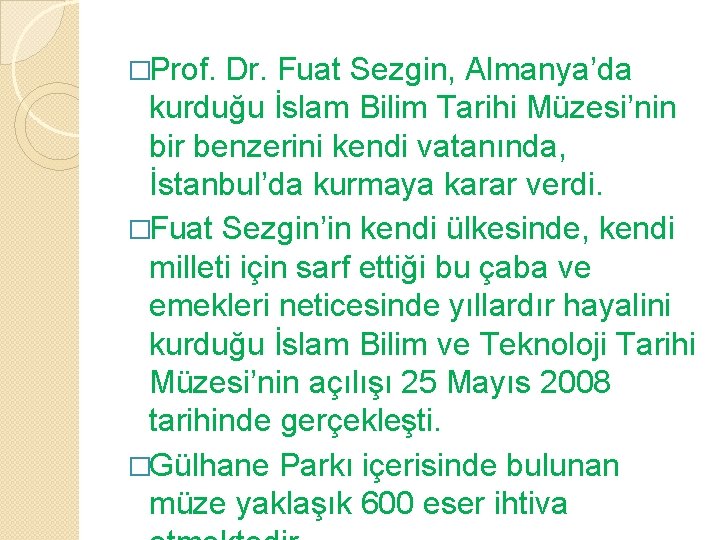 �Prof. Dr. Fuat Sezgin, Almanya’da kurduğu İslam Bilim Tarihi Müzesi’nin bir benzerini kendi vatanında,