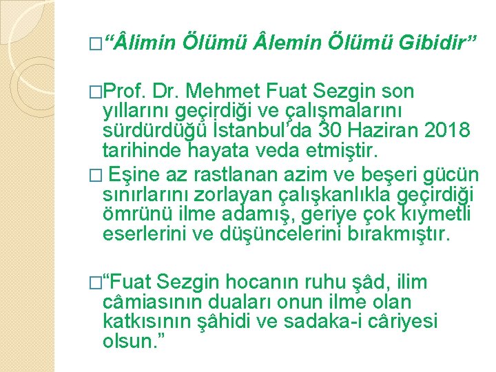 �“ limin Ölümü lemin Ölümü Gibidir” �Prof. Dr. Mehmet Fuat Sezgin son yıllarını geçirdiği