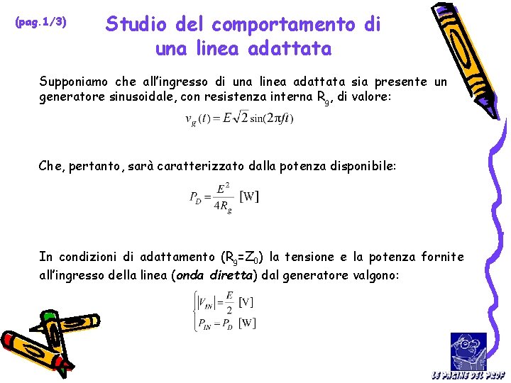 (pag. 1/3) Studio del comportamento di una linea adattata Supponiamo che all’ingresso di una