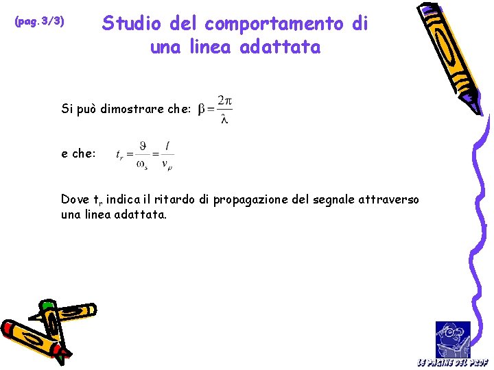 (pag. 3/3) Studio del comportamento di una linea adattata Si può dimostrare che: Dove