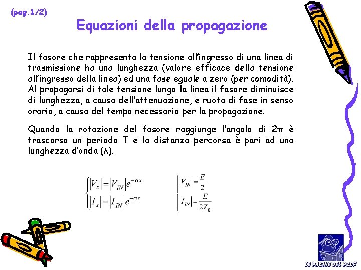 (pag. 1/2) Equazioni della propagazione Il fasore che rappresenta la tensione all’ingresso di una