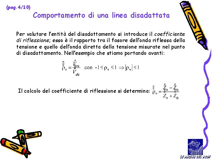 (pag. 4/10) Comportamento di una linea disadattata Per valutare l’entità del disadattamento si introduce