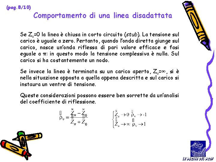 (pag. 8/10) Comportamento di una linea disadattata Se Zu=0 la linea è chiusa in