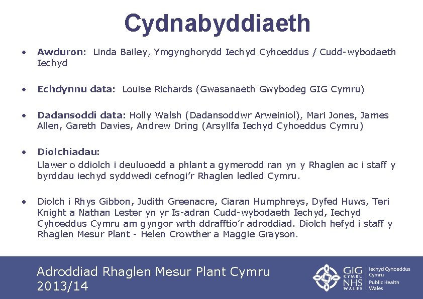 Cydnabyddiaeth • Awduron: Linda Bailey, Ymgynghorydd Iechyd Cyhoeddus / Cudd-wybodaeth Iechyd • Echdynnu data:
