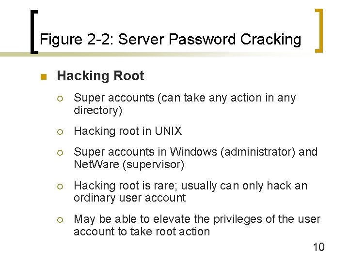 Figure 2 -2: Server Password Cracking n Hacking Root ¡ Super accounts (can take