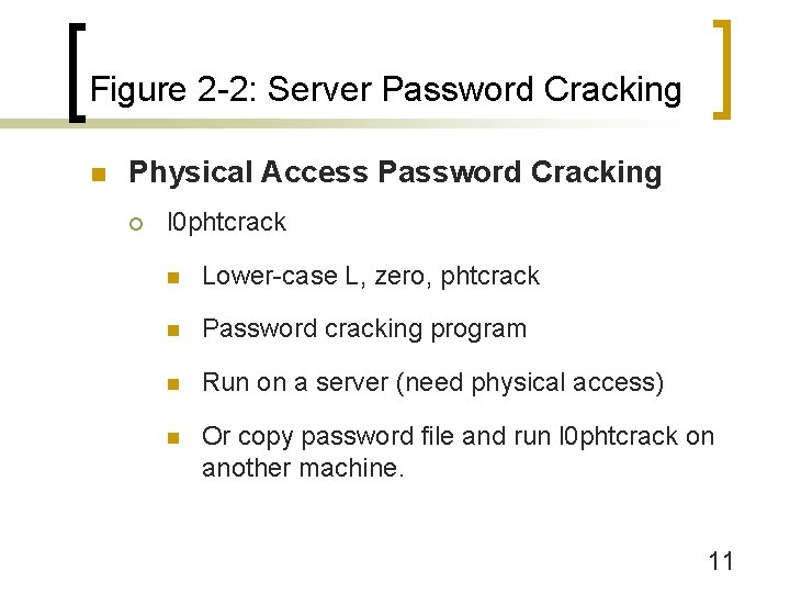 Figure 2 -2: Server Password Cracking n Physical Access Password Cracking ¡ l 0