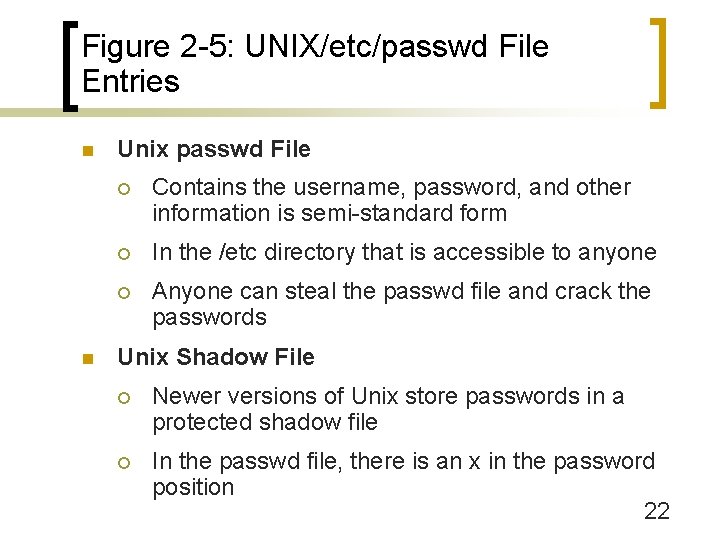 Figure 2 -5: UNIX/etc/passwd File Entries n n Unix passwd File ¡ Contains the
