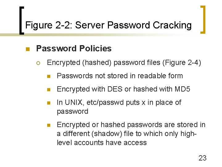 Figure 2 -2: Server Password Cracking n Password Policies ¡ Encrypted (hashed) password files