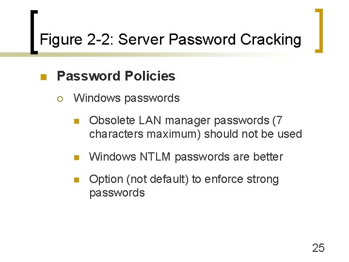 Figure 2 -2: Server Password Cracking n Password Policies ¡ Windows passwords n Obsolete