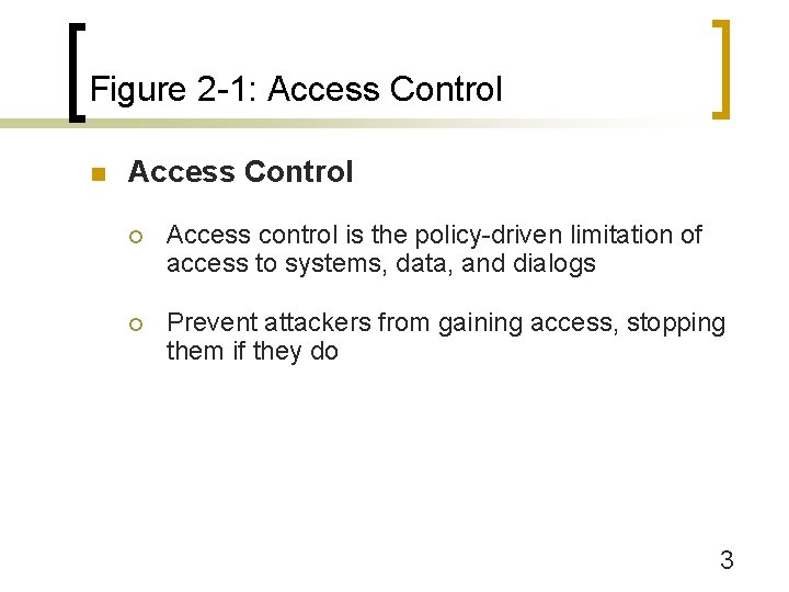 Figure 2 -1: Access Control n Access Control ¡ Access control is the policy-driven