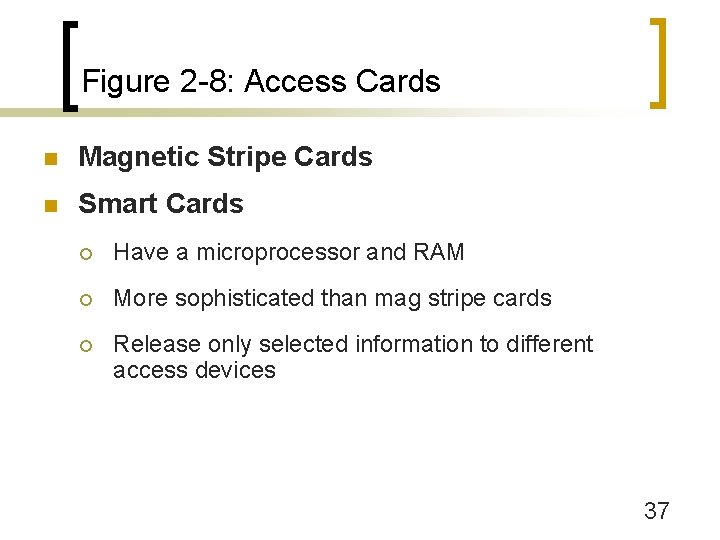 Figure 2 -8: Access Cards n Magnetic Stripe Cards n Smart Cards ¡ Have