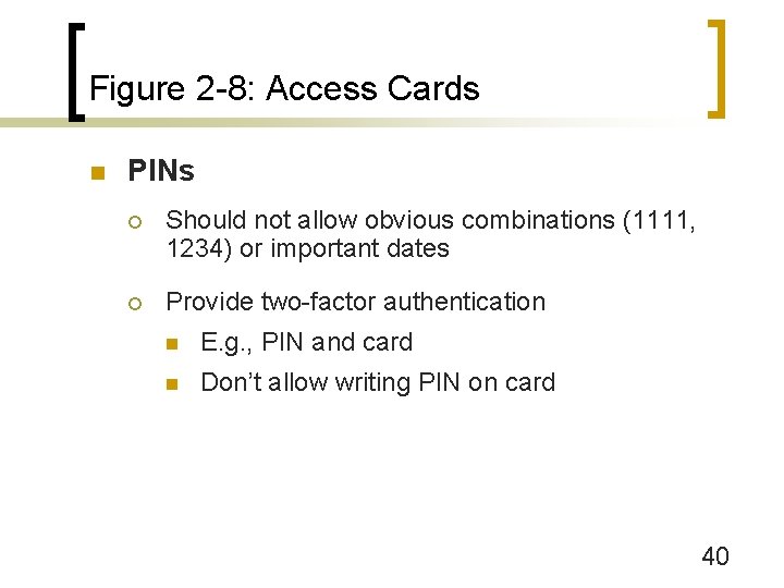 Figure 2 -8: Access Cards n PINs ¡ Should not allow obvious combinations (1111,
