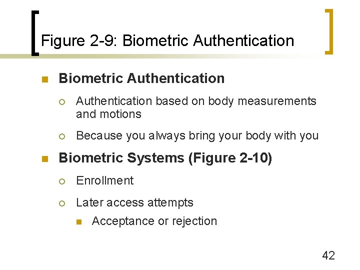 Figure 2 -9: Biometric Authentication n n Biometric Authentication ¡ Authentication based on body