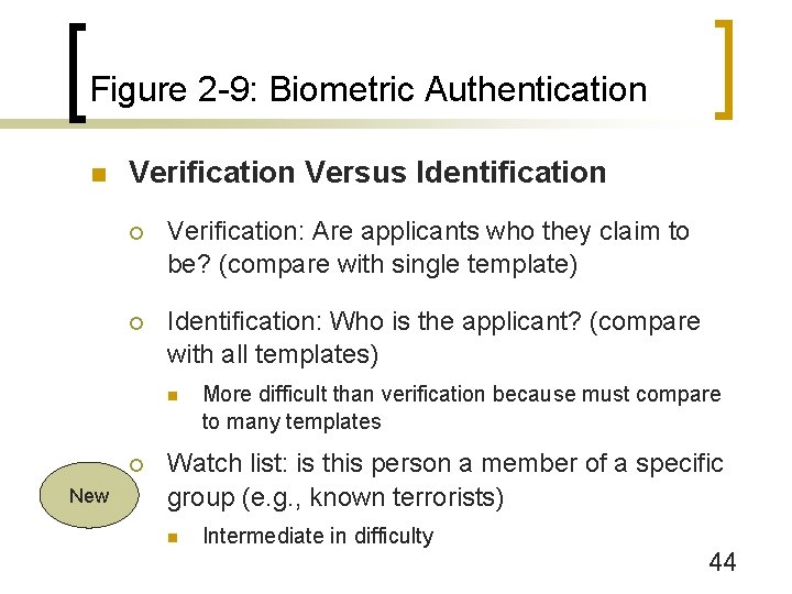 Figure 2 -9: Biometric Authentication n Verification Versus Identification ¡ Verification: Are applicants who