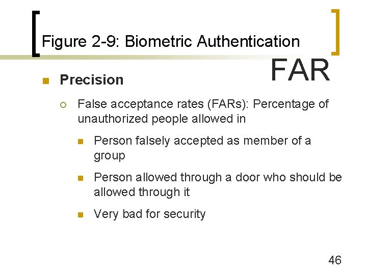 Figure 2 -9: Biometric Authentication n Precision ¡ FAR False acceptance rates (FARs): Percentage