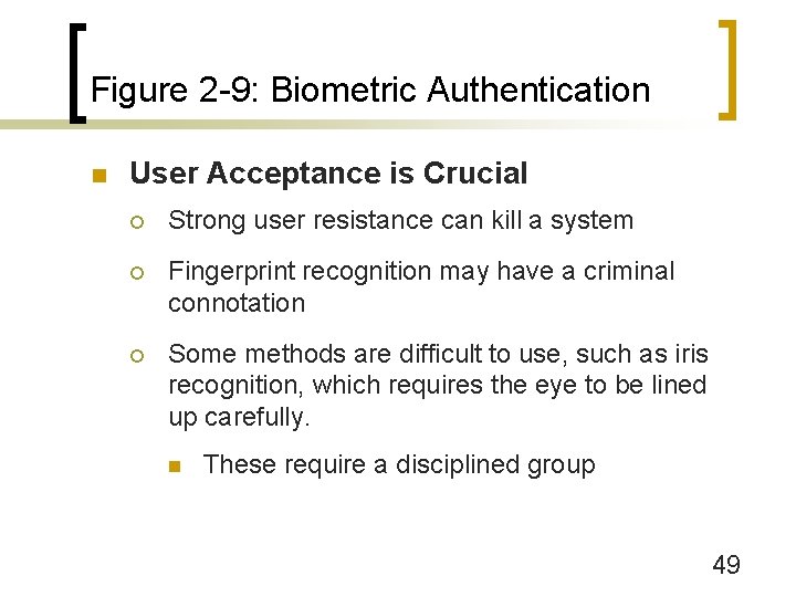 Figure 2 -9: Biometric Authentication n User Acceptance is Crucial ¡ Strong user resistance