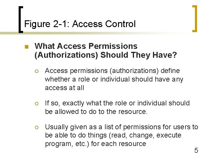 Figure 2 -1: Access Control n What Access Permissions (Authorizations) Should They Have? ¡