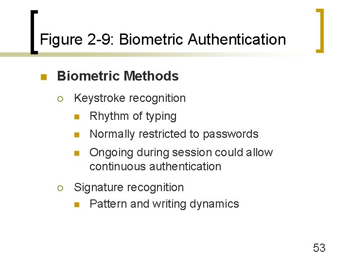 Figure 2 -9: Biometric Authentication n Biometric Methods ¡ ¡ Keystroke recognition n Rhythm