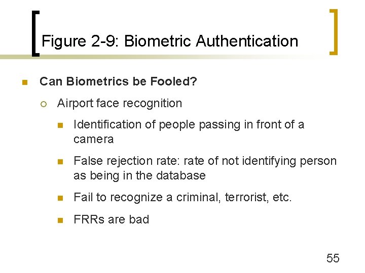 Figure 2 -9: Biometric Authentication n Can Biometrics be Fooled? ¡ Airport face recognition