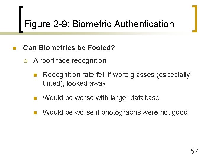 Figure 2 -9: Biometric Authentication n Can Biometrics be Fooled? ¡ Airport face recognition