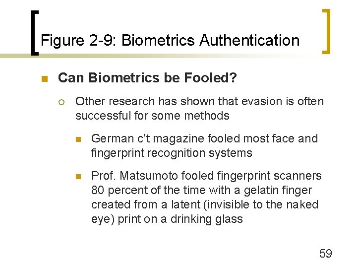 Figure 2 -9: Biometrics Authentication n Can Biometrics be Fooled? ¡ Other research has