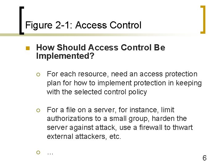 Figure 2 -1: Access Control n How Should Access Control Be Implemented? ¡ For