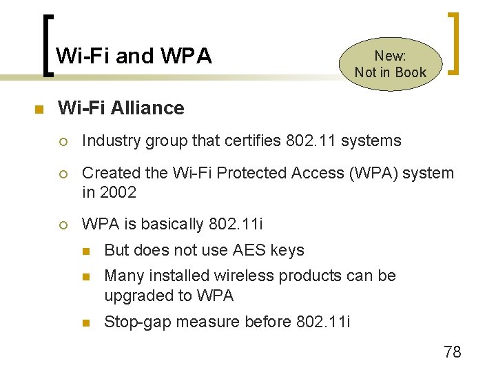 Wi-Fi and WPA n New: Not in Book Wi-Fi Alliance ¡ Industry group that