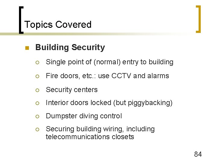 Topics Covered n Building Security ¡ Single point of (normal) entry to building ¡