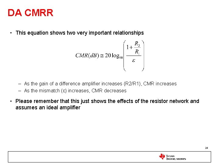 DA CMRR • This equation shows two very important relationships – As the gain