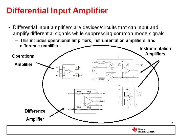 Differential Input Amplifier • Differential input amplifiers are devices/circuits that can input and amplify