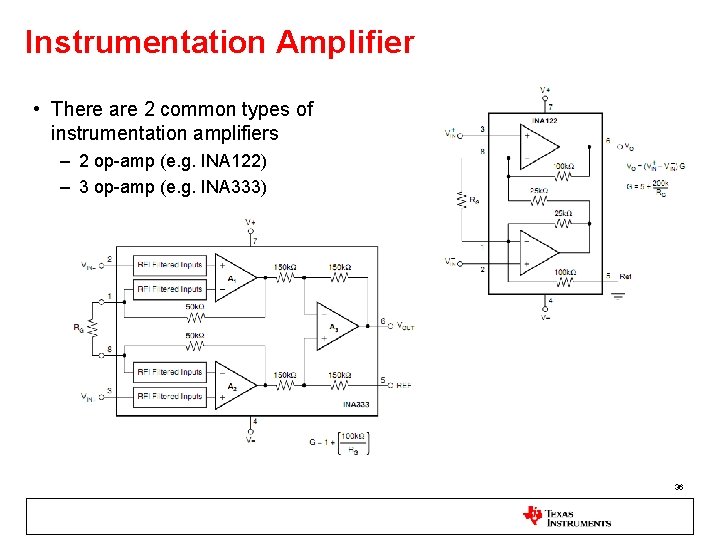 Instrumentation Amplifier • There are 2 common types of instrumentation amplifiers – 2 op-amp