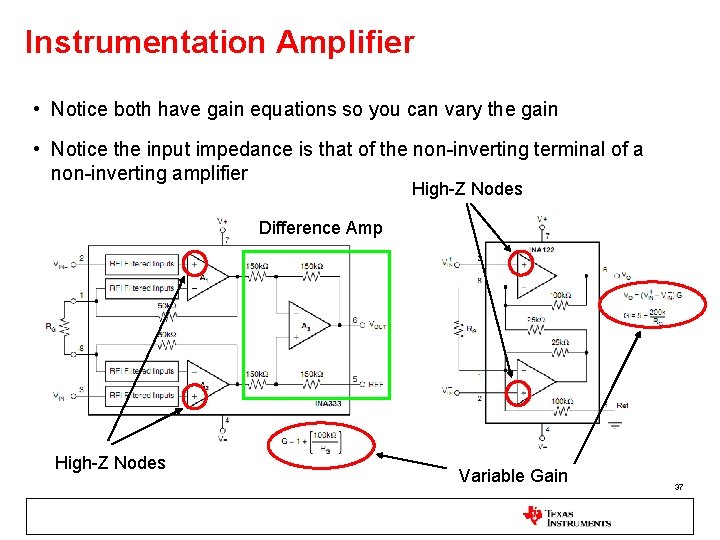 Instrumentation Amplifier • Notice both have gain equations so you can vary the gain