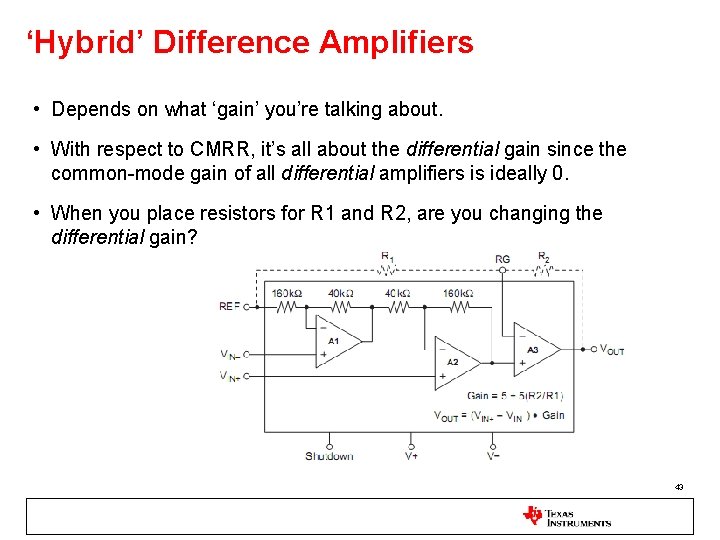 ‘Hybrid’ Difference Amplifiers • Depends on what ‘gain’ you’re talking about. • With respect