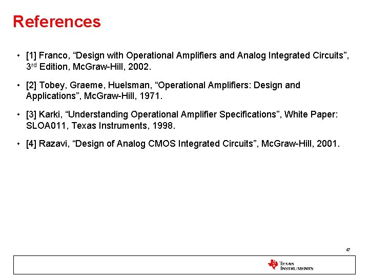 References • [1] Franco, “Design with Operational Amplifiers and Analog Integrated Circuits”, 3 rd