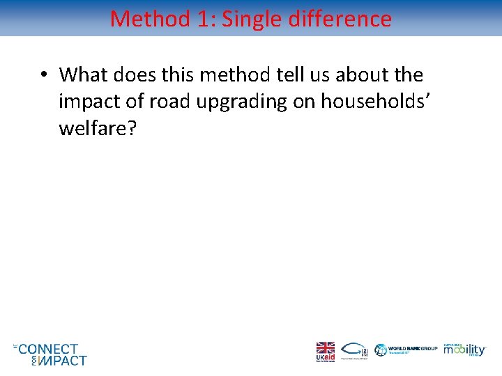 Method 1: Single difference • What does this method tell us about the impact