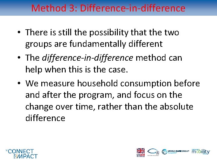 Method 3: Difference-in-difference • There is still the possibility that the two groups are Method 3: Difference-in-difference • There is still the possibility that the two groups are