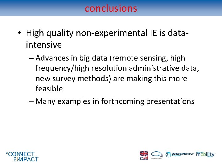 conclusions • High quality non-experimental IE is dataintensive – Advances in big data (remote