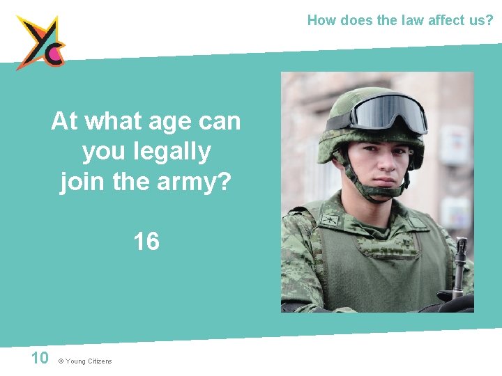 How does the law affect us? At what age can you legally join the