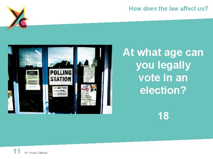 How does the law affect us? At what age can you legally vote in