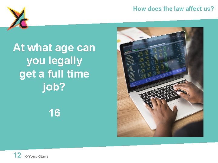 How does the law affect us? At what age can you legally get a