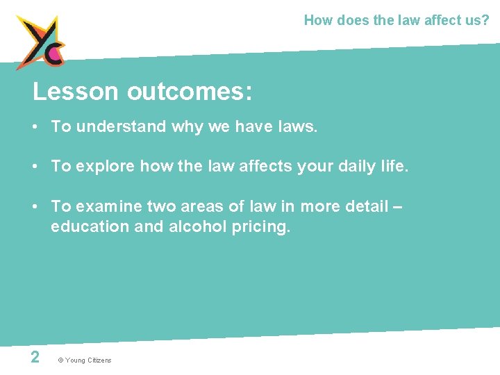 How does the law affect us? Lesson outcomes: • To understand why we have